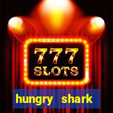 hungry shark evolution dinheiro infinito ios